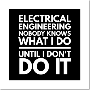 Electrical Engineering Nobody Knows What I Do Until I Don't Do It - Engineer Posters and Art